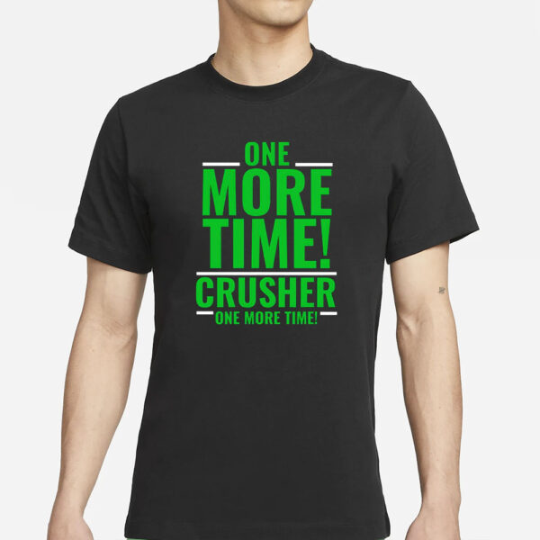One More Time Crusher One More Time T-Shirt