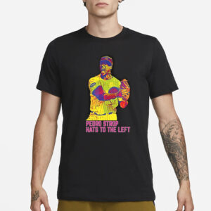 Pedro Strop Hats To The Left T-Shirt3