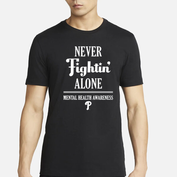 Phillies Never Fightin' Alone Mental Health Awareness T-Shirt3
