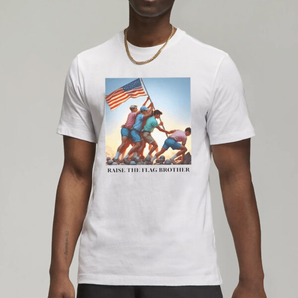 Raise The Flag Brother T-Shirt6