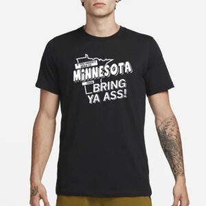 Raygun If You Haven't Been To Minnesota Then Bring Ya Ass T-Shirt1