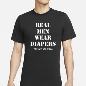 Real Men Wear Diapers 2024 T-Shirts
