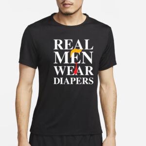 Real Men Wear Diapers Trump 2024 Funny T-Shirt2