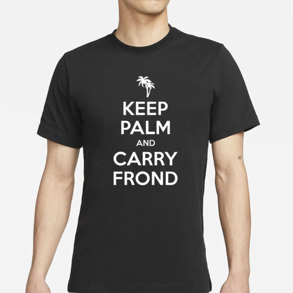 Realrichardkind Keep Palm And Carry Frond T-Shirt