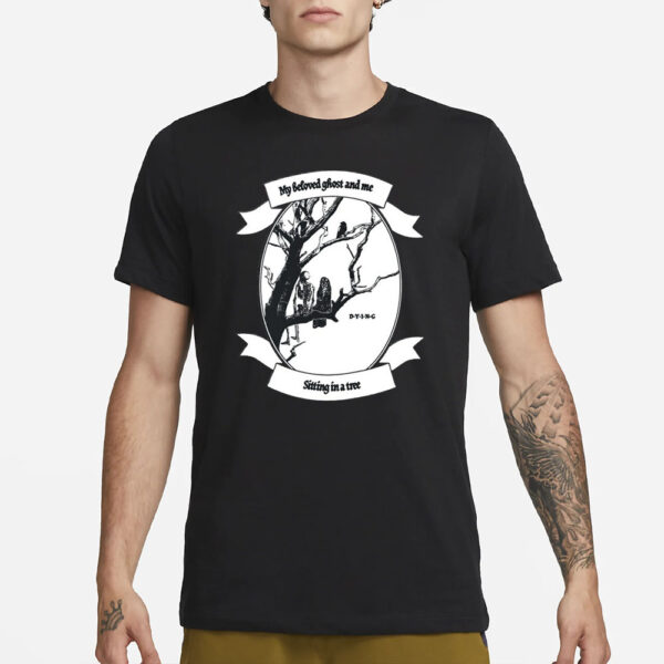 Taylor My Beloved Ghost And Me Dying Sitting In A Tree T-Shirt3