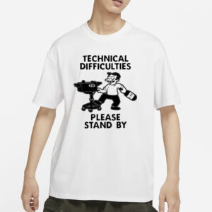 Technical Difficulties Please Stand By Camera Man T-Shirts