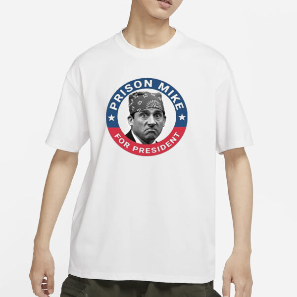 The Office Prison Mike For President T-Shirt