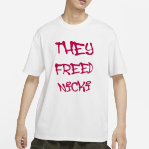 They Freed Nicki T-Shirts