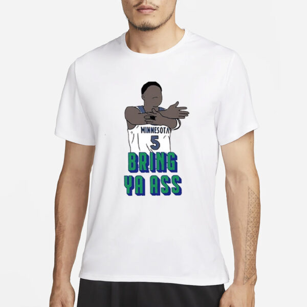 Timberwolves Anthony Edwards Bring Ya Ass T-Shirt3