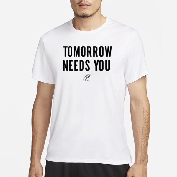 Tomorrow Needs You T-Shirt1