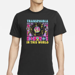 Transphobia Has No Place In This World T-Shirt