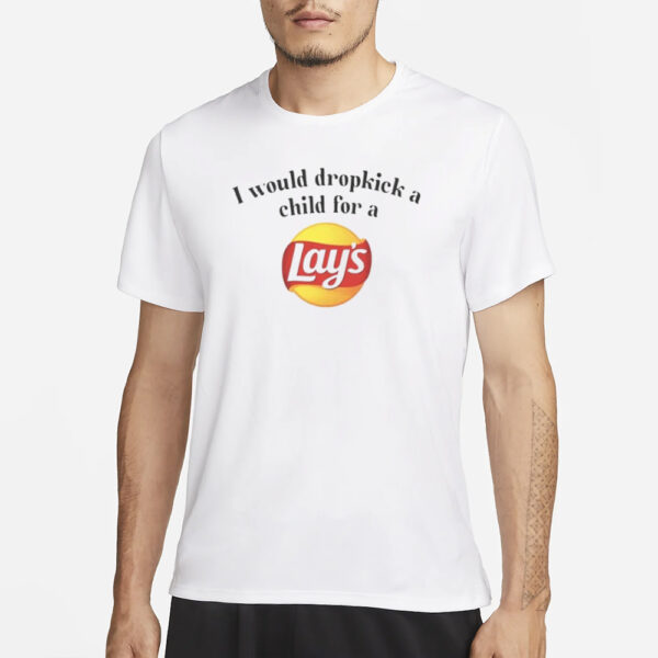 Unethicalthreads I Would Dropkick A Child For A Lays Chip T-Shirt3