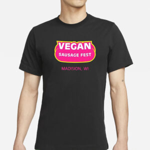 Vegan Sausage Fest Madison Wi T-Shirt