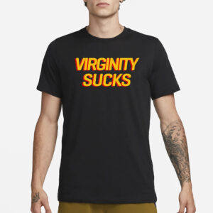 Virginity Sucks T-Shirt3