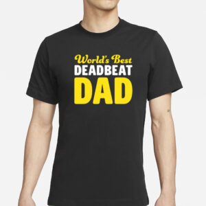 World's Best Deadbeat Dad T-Shirts
