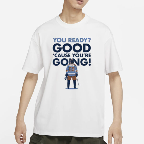 You Ready Good Cause You’re Going Hockey Player T-Shirts