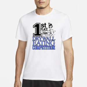 1St Place Drywall Eating Competition T-Shirt3