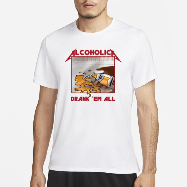 Alcoholica Drank Em All Benediktiner Hell Beer T-Shirt3