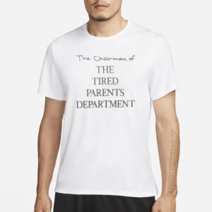 Anna(Taylor’s Version) The Chairman of the Tired Parents Department T-Shirt1