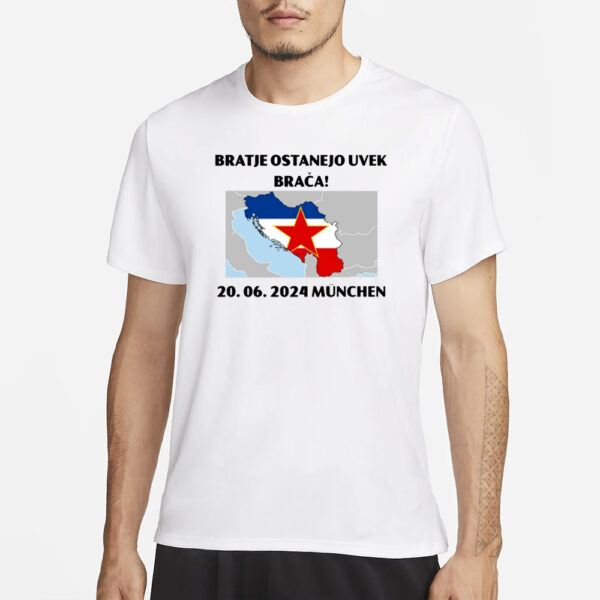 Bratje Ostanejo Uvek Braca 20.06.2024 Munchen T-Shirt1