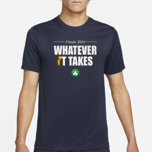 Celtics Finals 2024 Whatever It Takes T-Shirt1