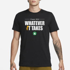 Celtics Finals 2024 Whatever It Takes T-Shirt21