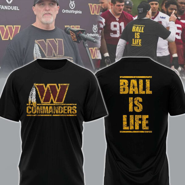 Coach Dan Quinn Commanders Ball Is Life T-Shirt1