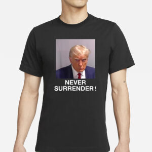 Donald Trump 2024 Never Surremder T-Shirt1