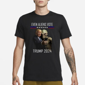 Even Aliens Vote Donald Trump 2024 Election President T-Shirt3