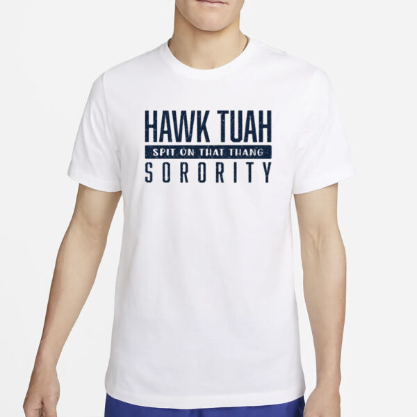 Hawk Tuah Spit On That Thang Sorority T-Shirt2