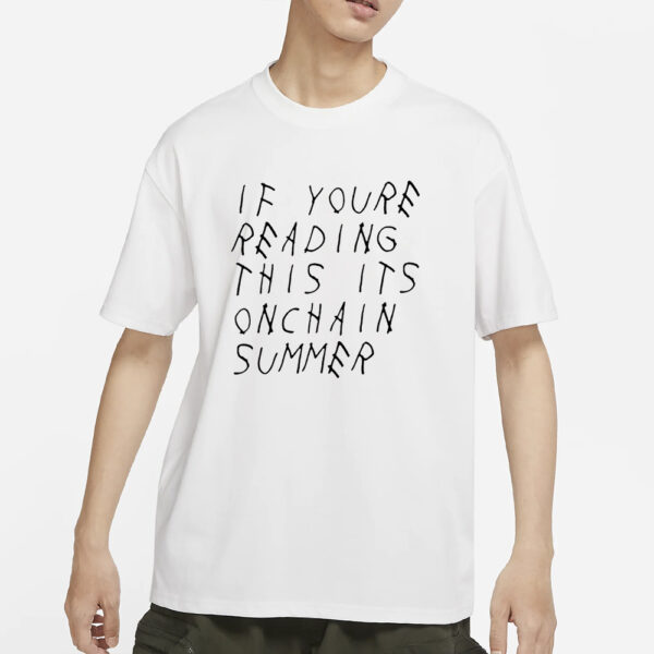 If You’re Reading This It’s Onchain Summer T-Shirts