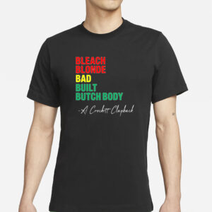 Jasmine Crockett Bleach Blonde Bad Built Butch Body A Crockett Clapback T-Shirts