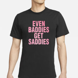 Joe Jonas Even A Baddie Gets Saddies T-Shirts