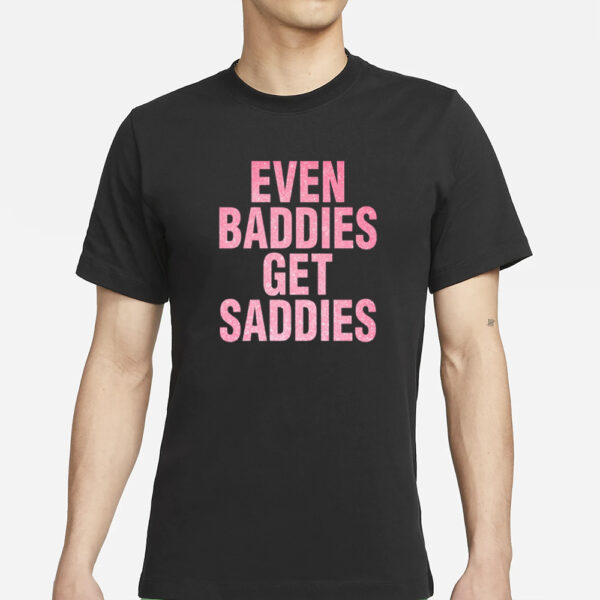 Joe Jonas Even A Baddie Gets Saddies T-Shirts