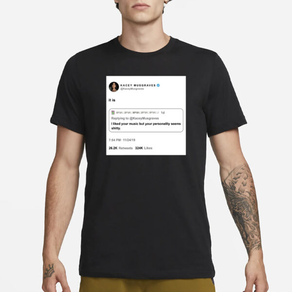 Kacey Musgraves Retweets I Liked Your Music But Your Personality Seem Shitty T-Shirt1