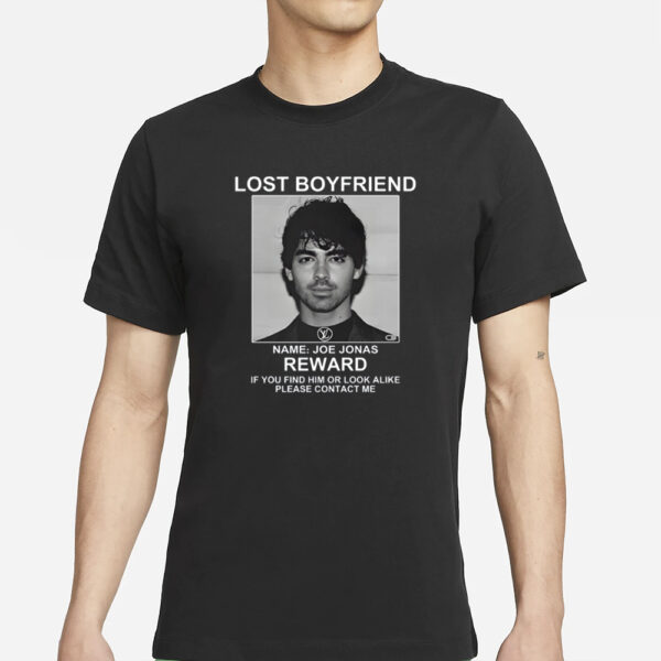 Lost Boyfriend Name Joe Jonas Reward If You Find Him Or Look Alike Please Contact Me T-Shirts