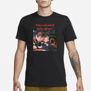 Max Verstappen Who's Afraid Of Little Old Me T-Shirt1