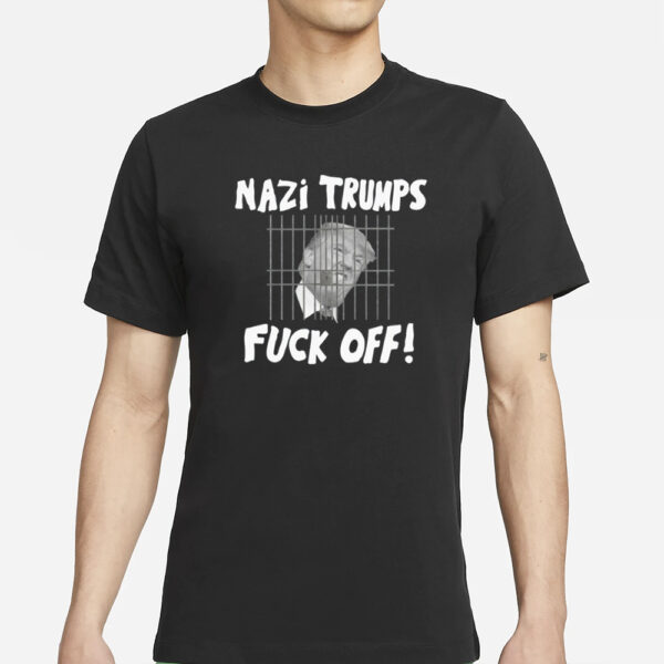 Nazi Trumps Fuck Off T-Shirts