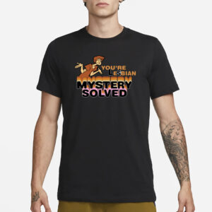 Shaggy Scooby Doo You're Lesbian Mystery Solved T-Shirt1
