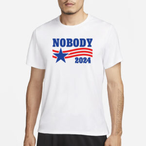 Shitheadsteve Nobody 2024 T-Shirt3
