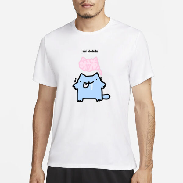 Silly Nub Cat Am Delulu T-Shirt3