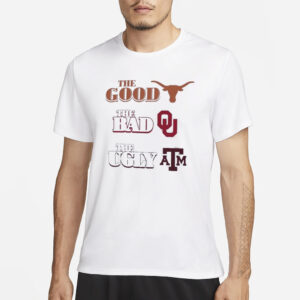 The Good Texas The Bad Sooners The Ugly Aggies T-Shirt3