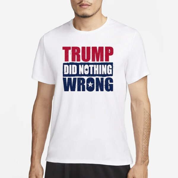 Trump Did Nothing Wrong T-Shirt1