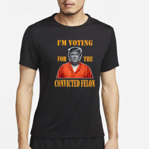 Trump I’m Voting Convicted Felon 2024 Mugshot T-Shirt2