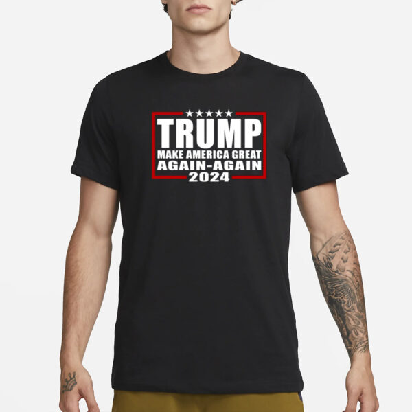 Trump Make America Great Again-Again 2024 T-Shirt3