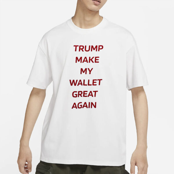 Trump Make My Wallet Great Again T-Shirt1